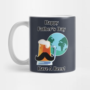 Happy Father's Day - Have A Beer! Mug